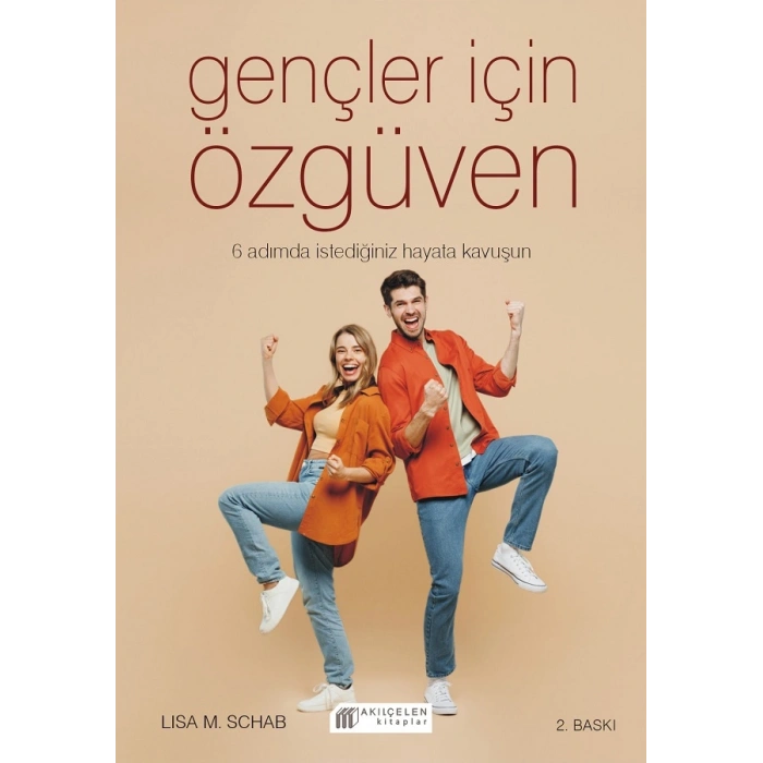 Gençler İçin Özgüven - 6 Adımda İstediğiniz Hayata Kavuşun