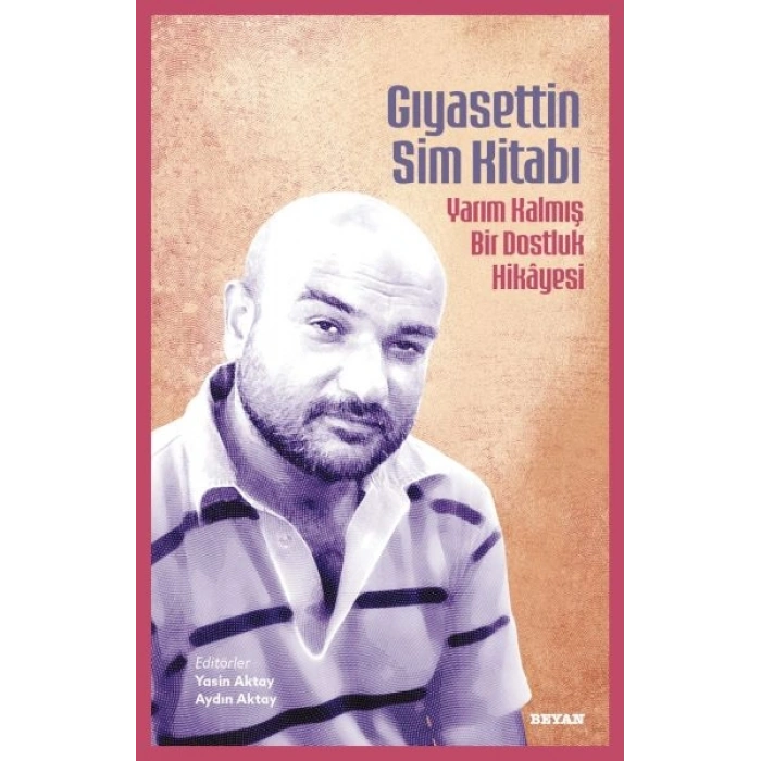 Gıyasettin Sim Kitabı Yarım Kalmış Bir Dostluk Hikayesi