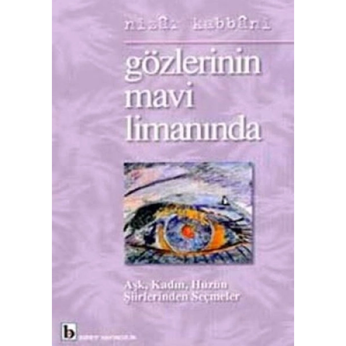 Gözlerinin Mavi Limanında Aşk, Kadın, Hüzün Şiirlerinden Seçmeler