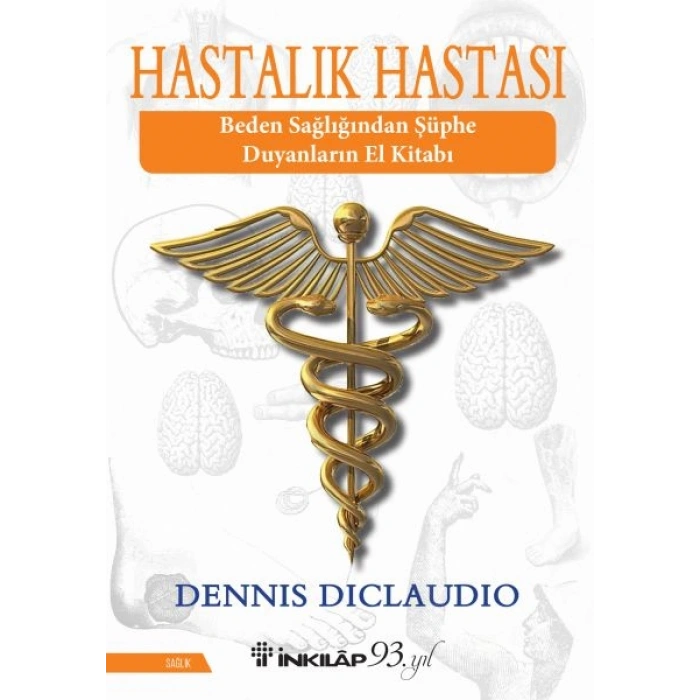 Hastalık Hastası - Beden Sağlığından Şüphe Duyanların El Kitabı
