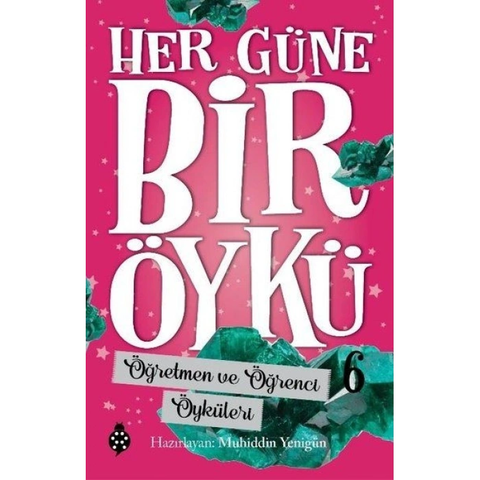 Her Güne Bir Öykü - 6 - Öğretmen Ve Öğrenci Öyküleri