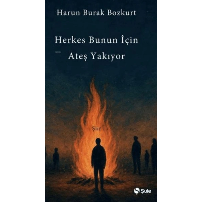 Herkes Bunun İçin Ateş Yakıyor