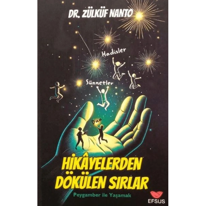 Hikayelerden Dökülen Sırlar - Peygamber İle Yaşamak