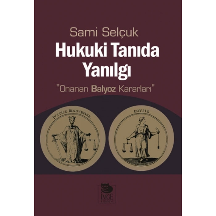 Hukuki Tanıda Yanılgı  Onanan Balyoz Kararları