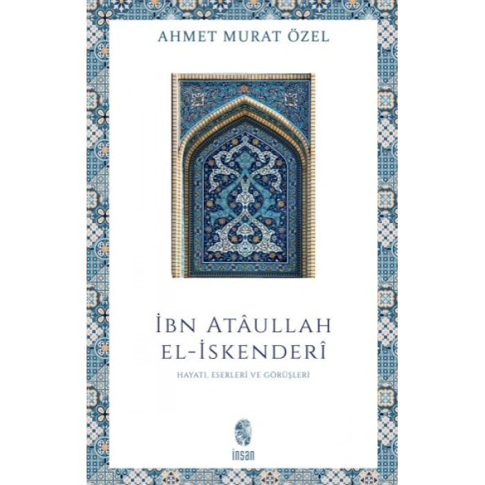İbn Ataullah El-İskenderi Hayatı, Eserleri, Görüşleri