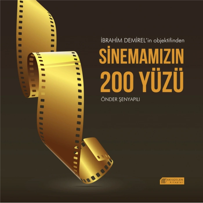 İbrahim Demirelin Objektifinden Sinemamızın 200 Yüzü