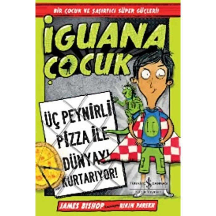 İguana Çocuk - Üç Peynirli Pizza İle Dünyayı Kurtarıyor!