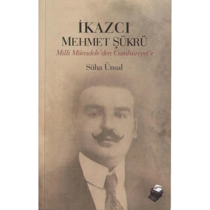 İkazcı Mehmet Şükrü / Milli Mücadeleden Cumhuriyete