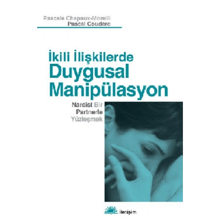 İkili İlişkilerde Duygusal Manipülasyon  Narsist Bir Partnerle Yüzleşmek