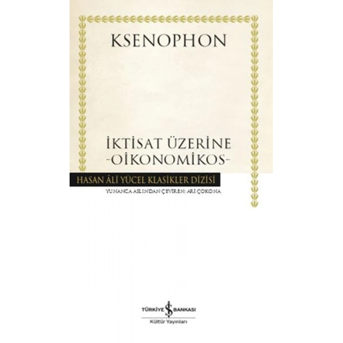 İktisat Üzerine - Oikonomikos- Hasan Ali Yücel Klasikleri (Ciltli)