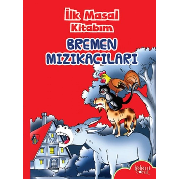 İlk Masal Kitabım - Bremen Mızıkacıları