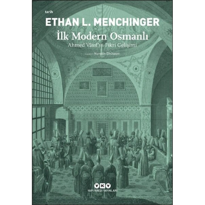 İlk Modern Osmanlı - Ahmed Vâsıf’ın Fikri Gelişimi