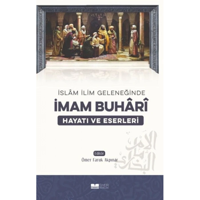 İmam Buhari - Hayatı ve Eserleri