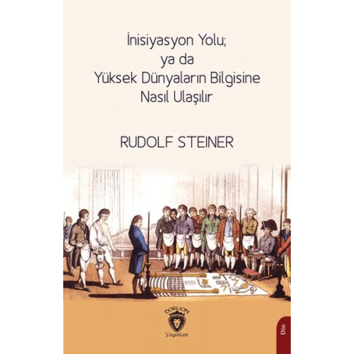 İnisiyasyon Yolu; ya da Yüksek Dünyaların Bilgisine Nasıl Ulaşılır