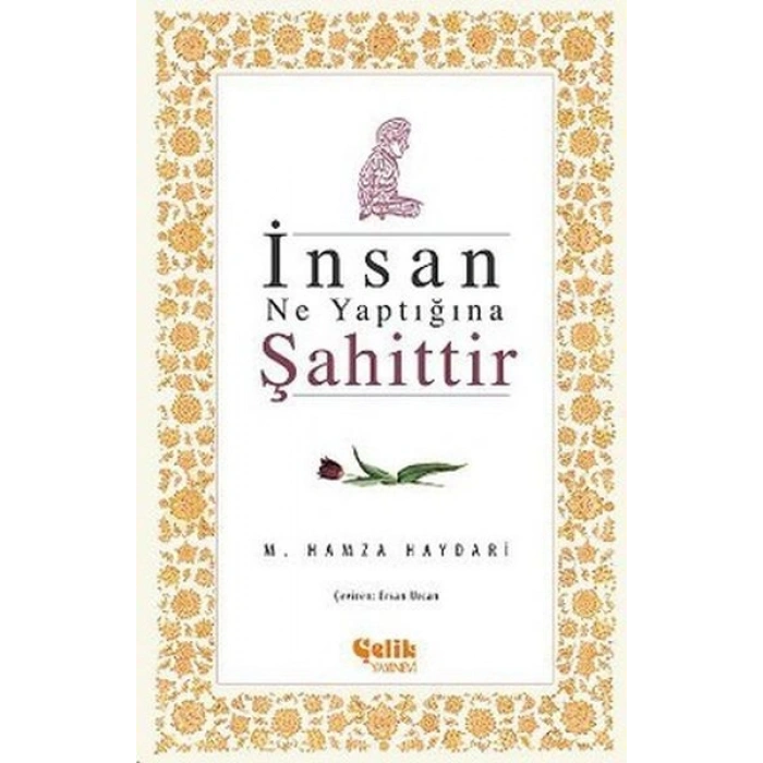 İnsan Ne Yaptığına Şahittir