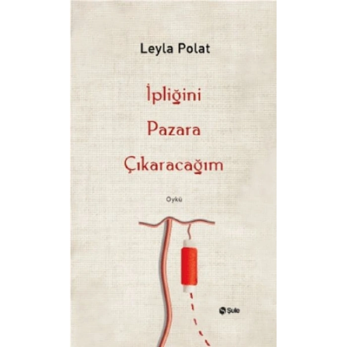 İpliğini Pazara Çıkaracağım