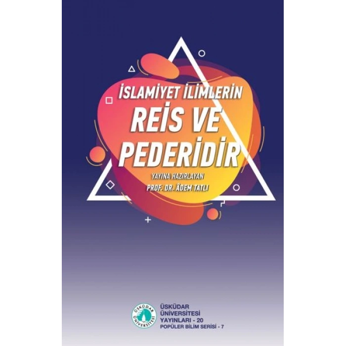 İslamiyet İlimlerin Reis ve Pederidir