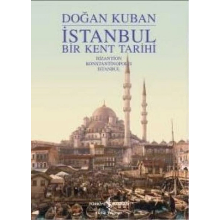 İstanbul - Bir Kent Tarihi (Ciltli)