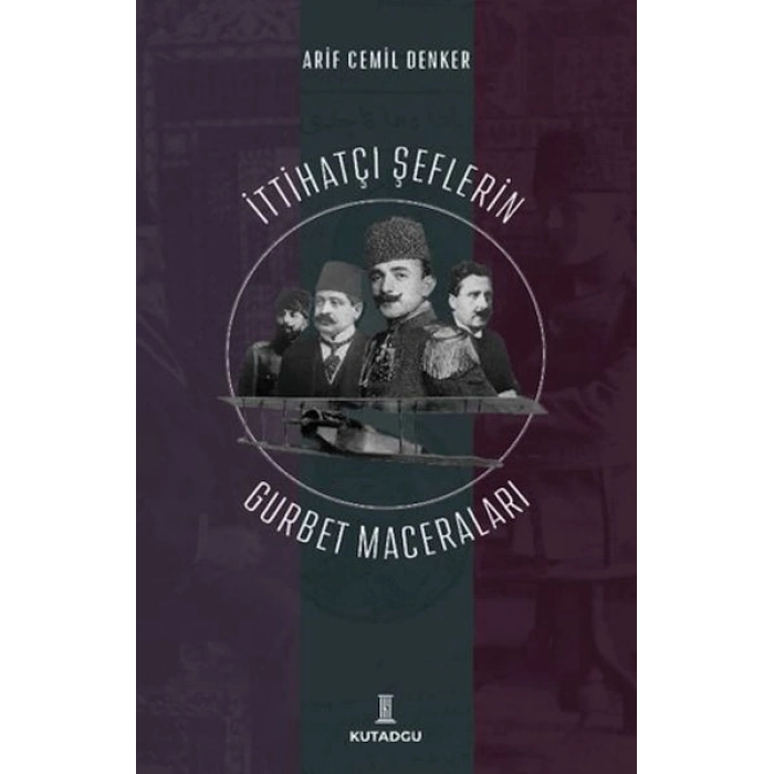 İttihatçı Şeflerin Gurbet Maceraları