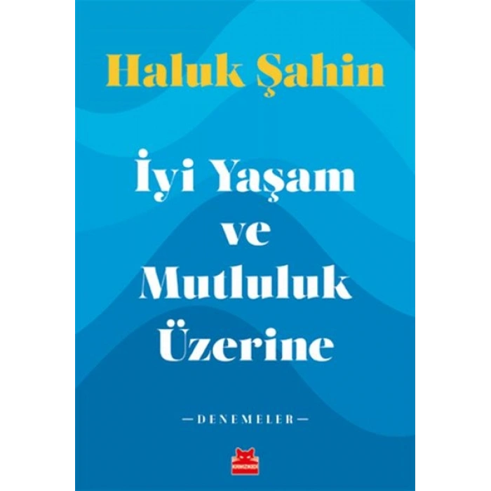 İyi Yaşam ve Mutluluk Üzerine - Denemeler