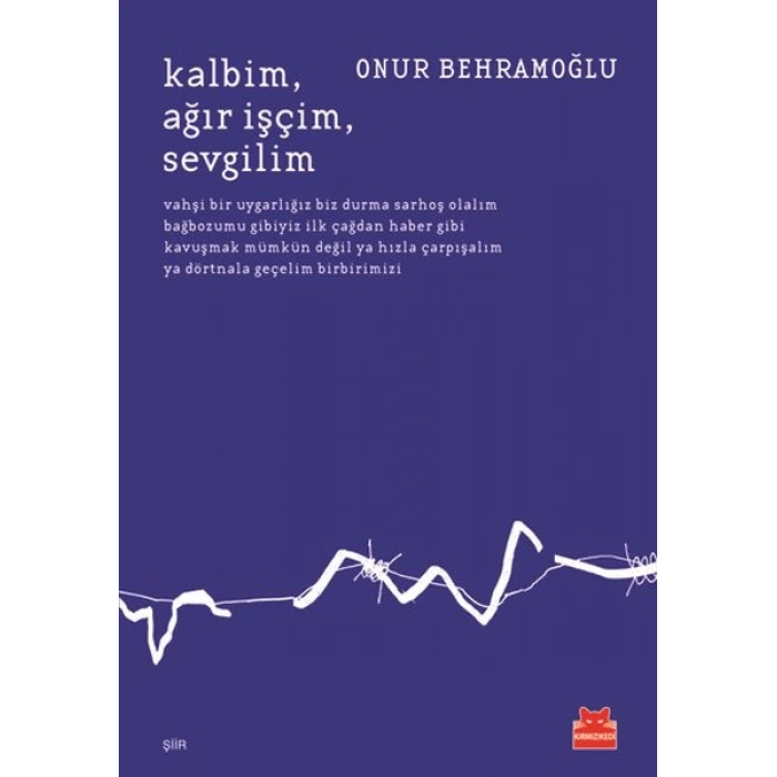 Kalbim, Ağır, İşçim, Sevgilim