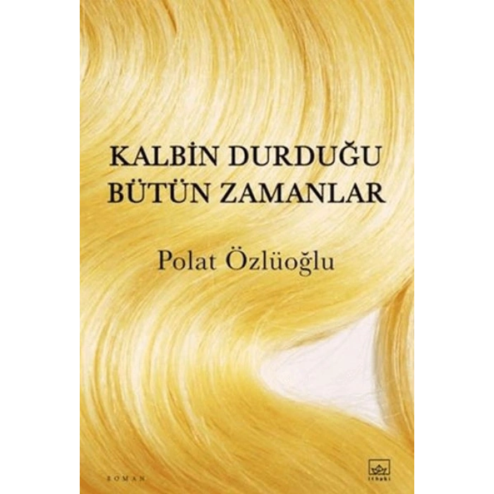 Kalbin Durduğu Bütün Zamanlar