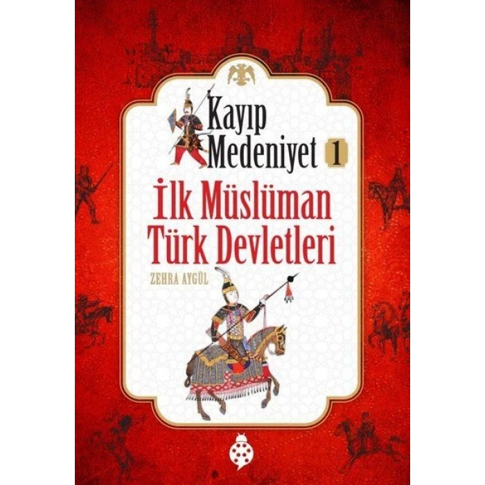 Kayıp Medeniyet - 1- İlk Müslüman Türk Devletleri