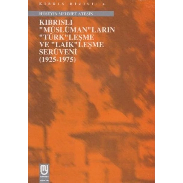 Kıbrıslı Müslümanların Türkleşme ve Laikleşme Serüveni 1925 1975