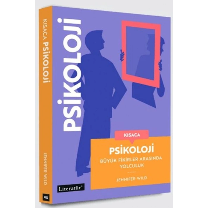 Kısaca Psikoloji - Büyük Fikirler Arasında Yolculuk