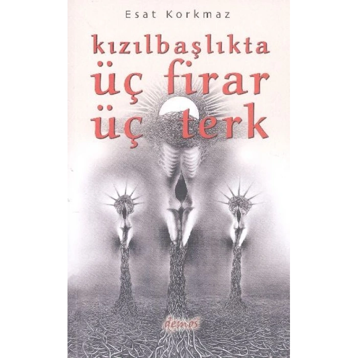 Kızılbaşlıkta Üç Firar Üç Terk