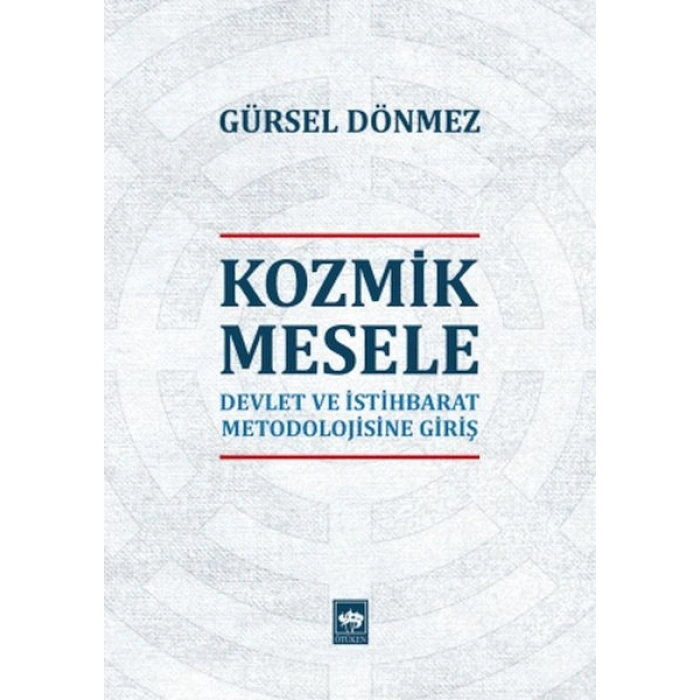 Kozmik Mesele - Devlet ve İstihbarat Metodolojisine Giriş