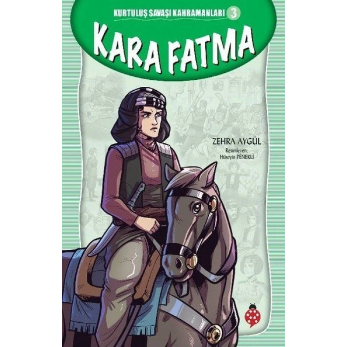 Kurtuluş Savaşı Kahramanları-3 Kara Fatma
