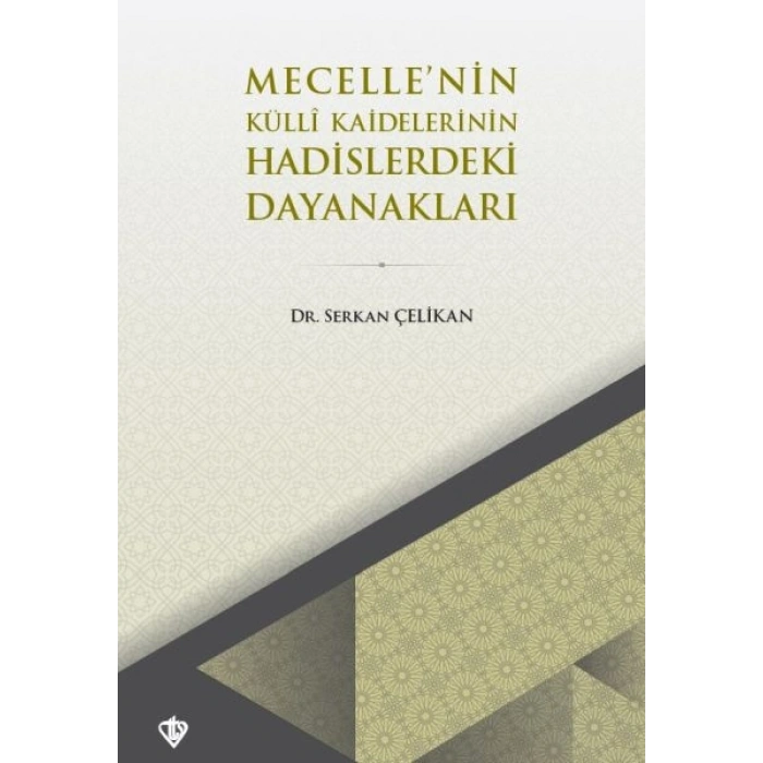 Mecellenin Kulli Kaidelerinin Hadislerdeki Dayanakları