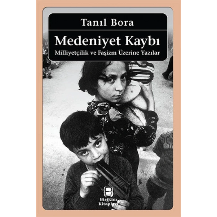 Medeniyet Kaybı / Milliyetçilik ve Faşizm Üzerine Yazılar
