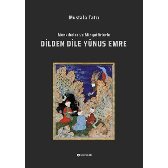 Menkıbeler ve Minyatürlerle Dilden Dile Yunus Emre