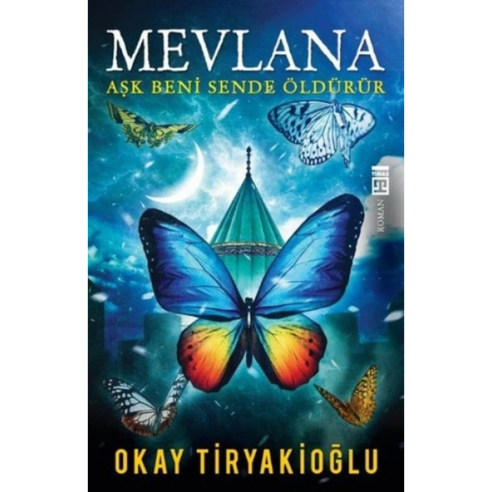 Mevlana  Aşk Beni Sende Öldürür