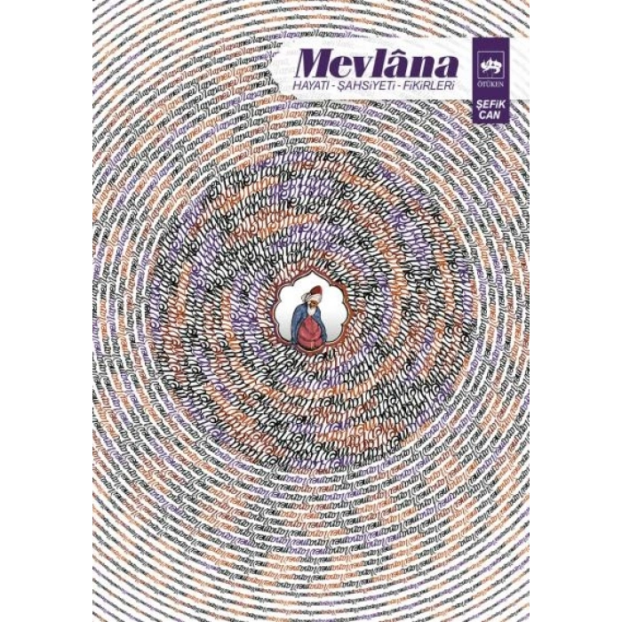 Mevlana - Hayatı, Şahsiyeti, Fikirleri
