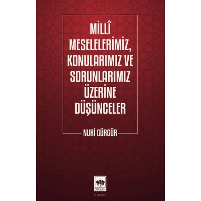 Milli Meselelerimiz, Konularımız ve Sorunlarımız Üzerine Düşünceler