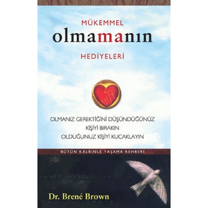 Mükemmel Olmanın Hediyeleri  Olmanız Gerektiğini Oüşündüğünüz Kişiyi Bırakın Olduğunuz Kişiyi Ku