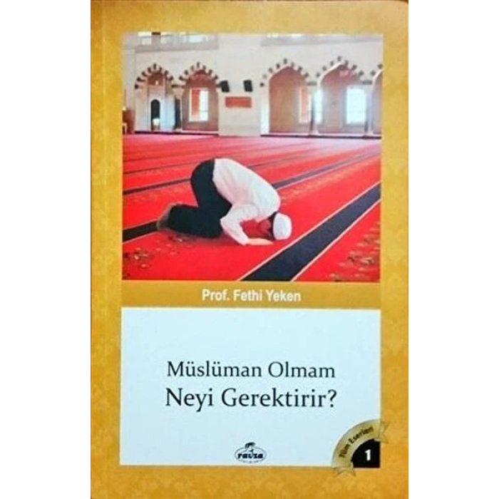 Müslüman Olmam Neyi Gerektirir?