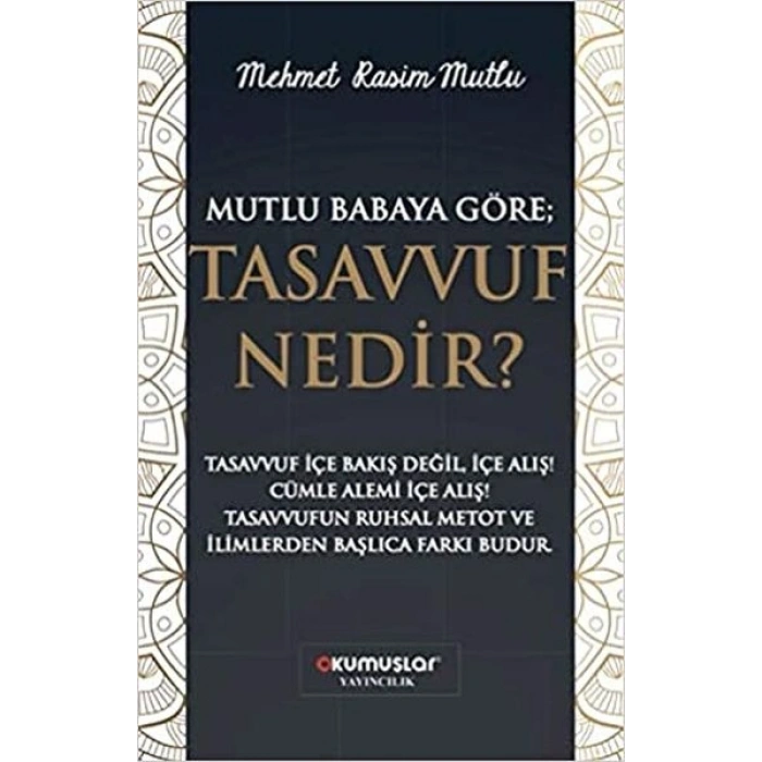 Mutlu Babaya Göre; Tasavvuf Nedir?