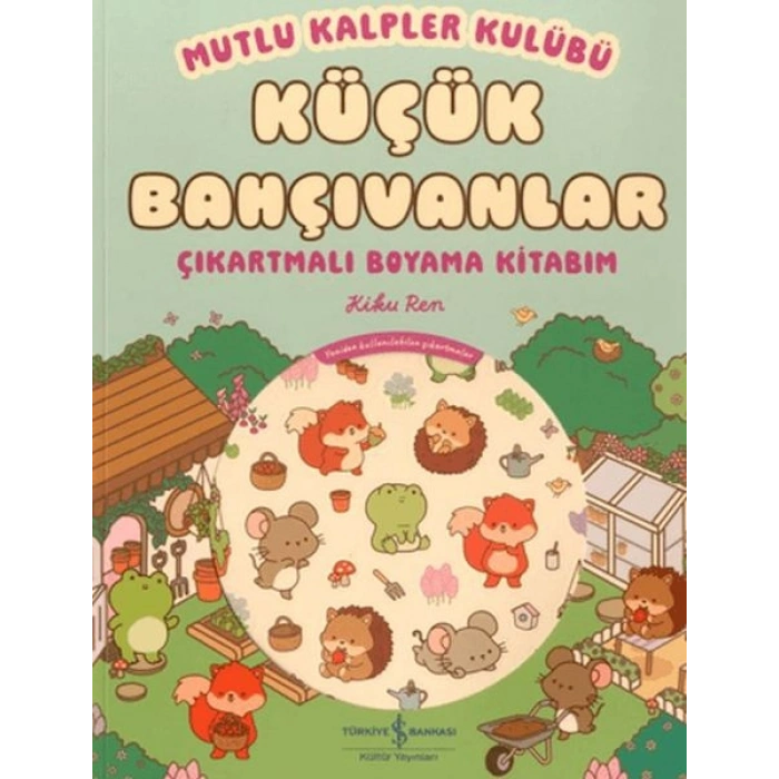 Mutlu Kalpler Kulübü - Küçük Bahçıvanlar - Çıkartmalı Boyama Kitabım