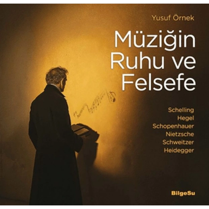 Müziğin Ruhu ve Felsefe Schelling-Hegel-Schopenhauer-Nietzsche-Schweitzer-Heidegger