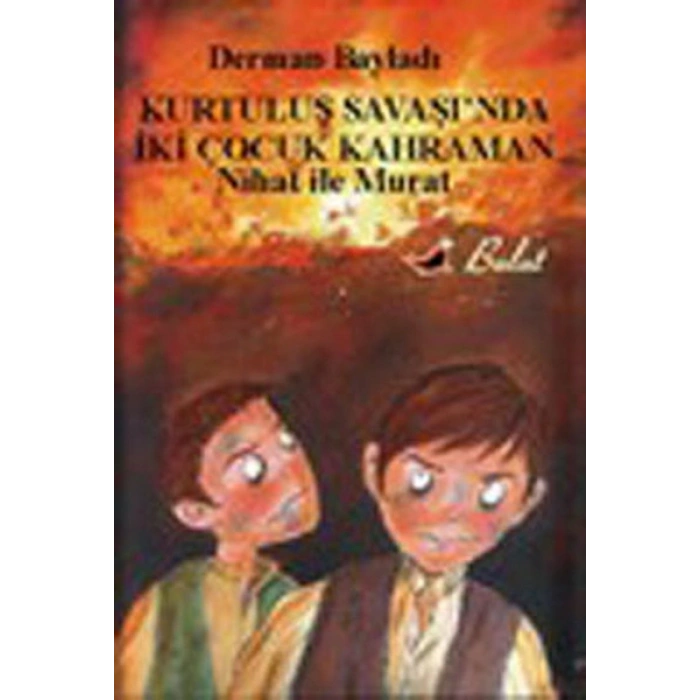 Nihat ile Murat Kurtuluş Savaşında İki Çocuk Kahraman