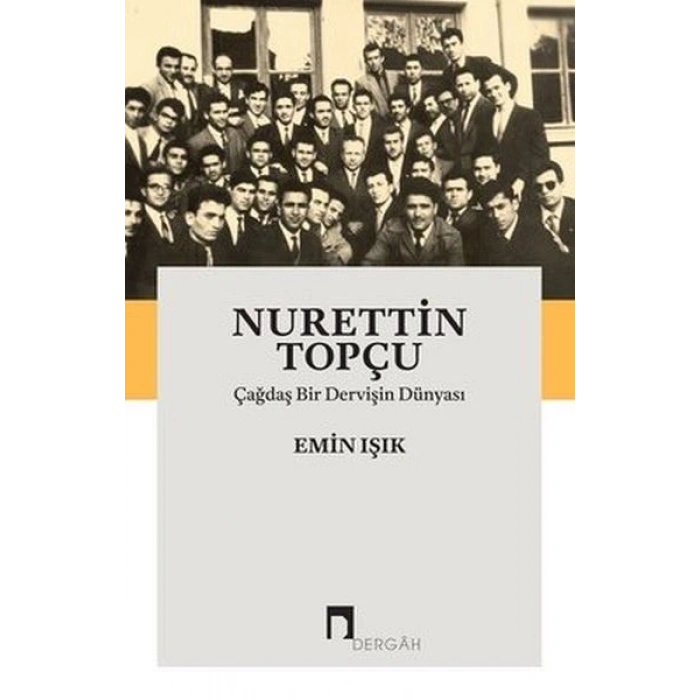 Nurettin Topçu-Çağdaş Bir Dervişin Dünyası
