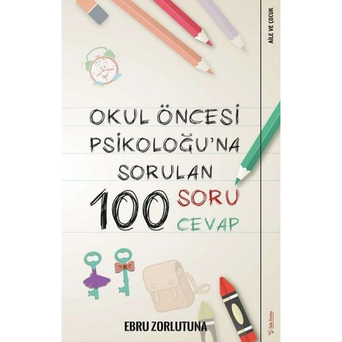 Okul Öncesi Psikoloğu’na Sorulan 100 Soru 100 Cevap