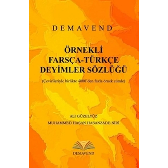 Örnekli Farsça-Türkçe Deyimler Sözlüğü