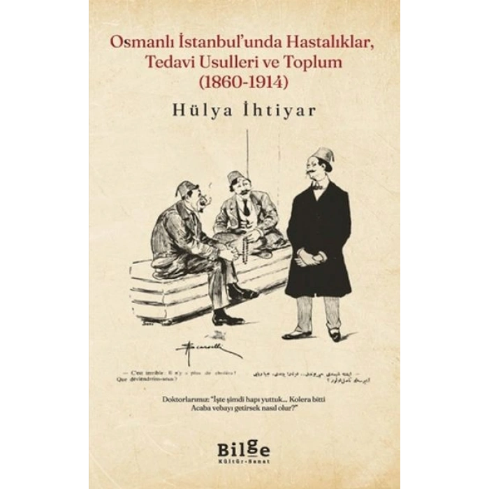 Osmanlı İstanbul’unda Hastalıklar, Tedavi Usulleri ve Toplum (1860-1914)