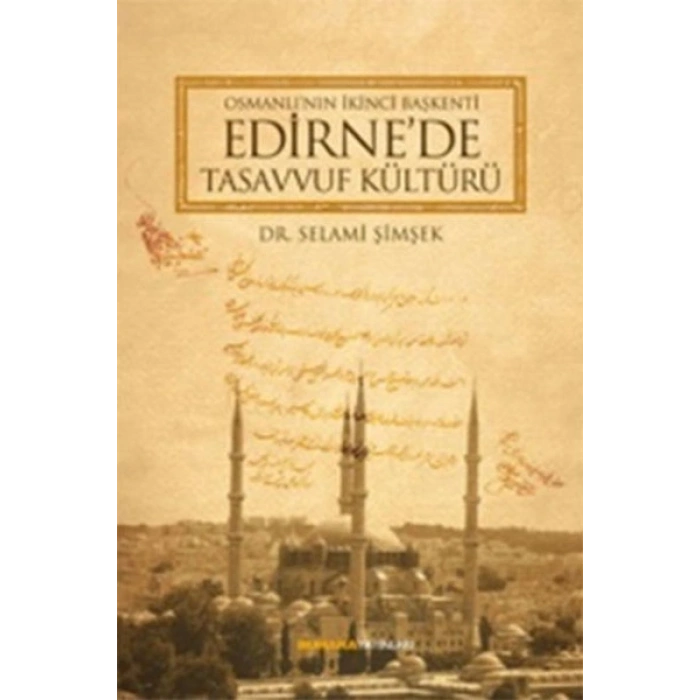 Osmanlının İkinci Başkenti Edirnede Tasavvuf Kültürü