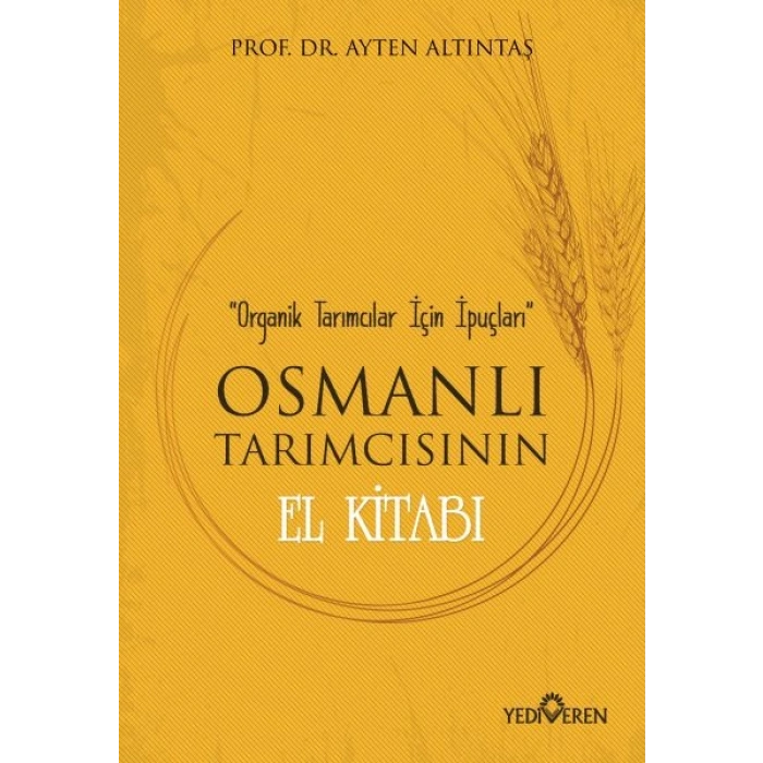 Osmanlı Tarımcısının El Kitabı - Organik Tarımcılar İçin İpuçları